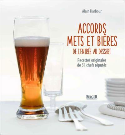 Accords mets et bières - De l'entrée au dessert - Recettes originales de 51 chefs réputés