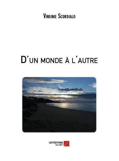 D'un monde à l'autre - Virginie Scordialo - broché