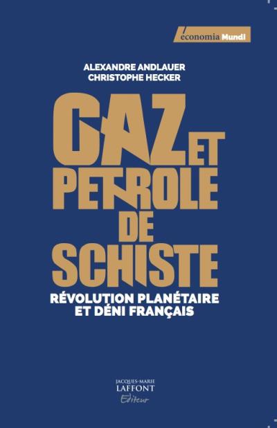 Gaz Et Pétrole De Schiste Rrévolution Planétaire Et Déni Français ...