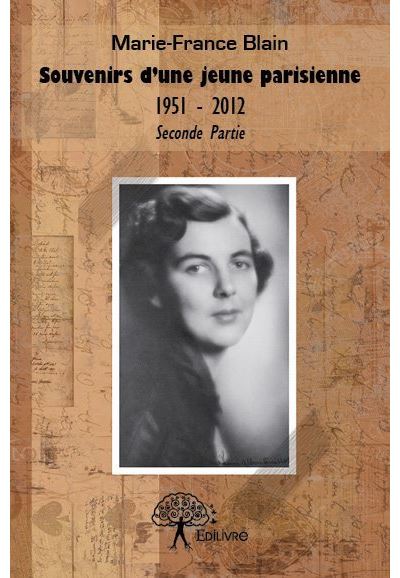 Souvenirs d'une jeune parisienne 1951 - 2012