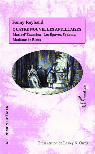 Quatre nouvelles Antillaises - Henriette-Étiennette-Fanny Reybaud - broché