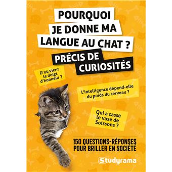 Pourquoi je donne ma langue au chat ? – Précis de curiosités