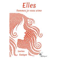 Elles. Femmes je vous aime