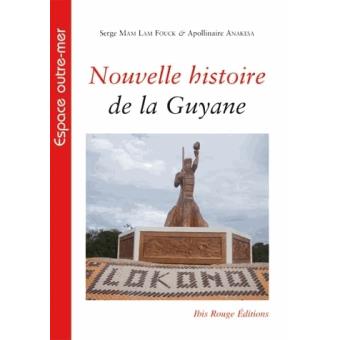 Nouvelle Histoire De La Guyane - Broché - Serge Mam Lam Fouck ...