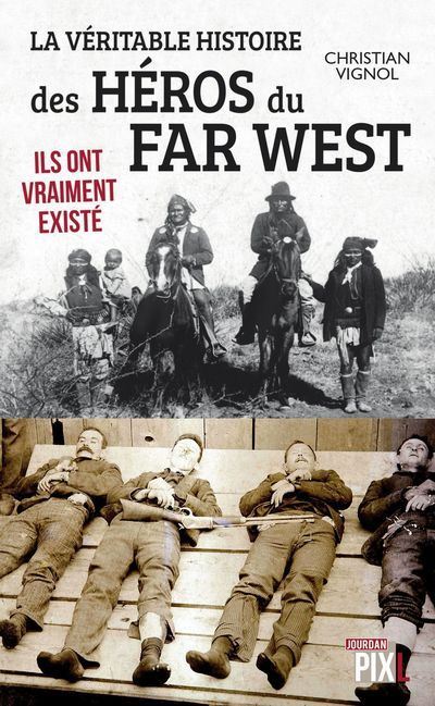 La véritable histoire des héros du far West - Christian Vignol - Poche