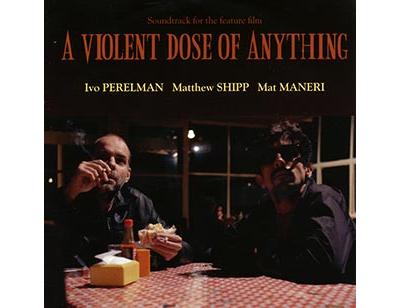 A violent dose of anything