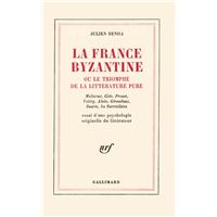 La France byzantine ou le triomphe de la littérature pure