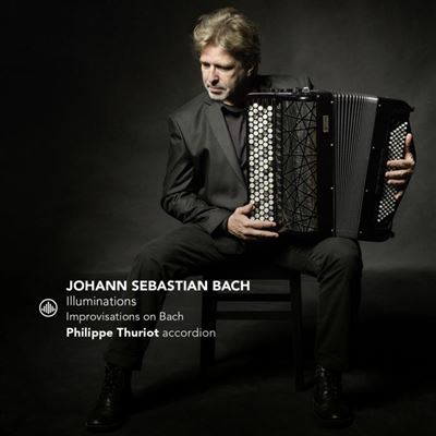 Illuminations : Improvisations  à l'accordéon sur la musique de Bach