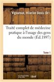 Traité complet de médecine pratique à l'usage des gens du monde