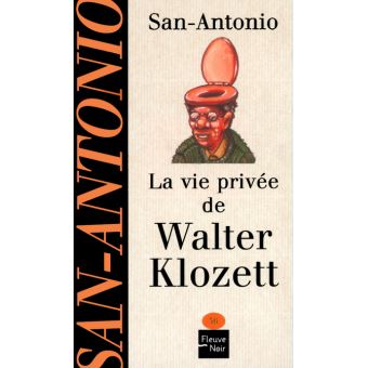 La vie privée de Walter Klozett Poche SanAntonio Achat Livre ou
