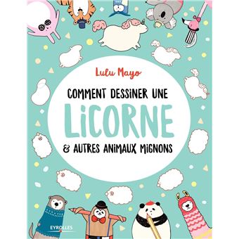 Comment Dessiner Une Licorne Et Autres Animaux Mignons