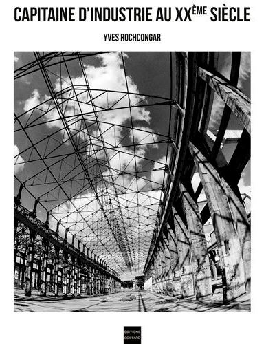 Capitaines D'Industrie Au Xxeme Siècle À Nantes - Yves Rochecongar - relié