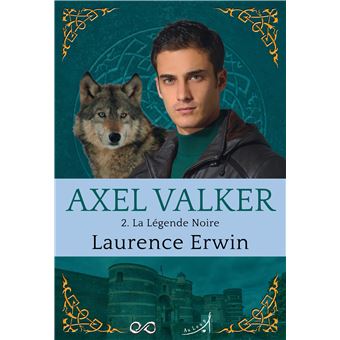 Axel Valker T2 : La Légende Noire