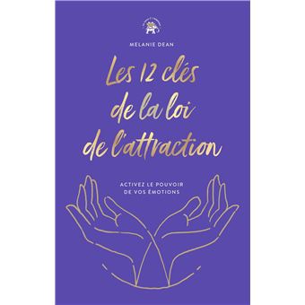 Les 12 clés de la loi de l'attraction
