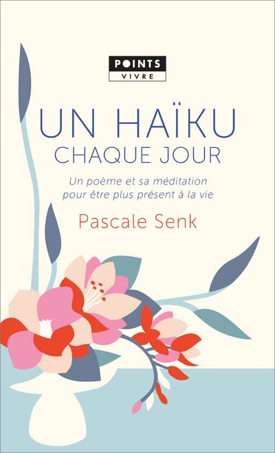 Un Haiku Chaque Jour Un Poeme Et Sa Meditation Pour Etre Plus Present A La Vie Poche Pascale Senk Achat Livre Fnac