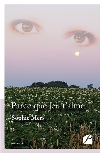 Parce que jeu t'aime - livre i : lena