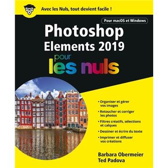 Pour Les Nuls Photoshop Elements 2019 Pour Les Nuls Barbara Obermeier Ted Padova Laurence Chabard Broche Achat Livre Ou Ebook Fnac