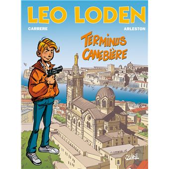 Leo Loden Terminus Canebiere Tome 01 Leo Loden Christophe Arleston Serge Carrere Cartonne Achat Livre Ou Ebook Fnac Leo Loden Terminus Canebiere Tome 01 Leo Loden Christophe Arleston Serge Carrere Cartonne Achat Livre Ou Ebook Fnac