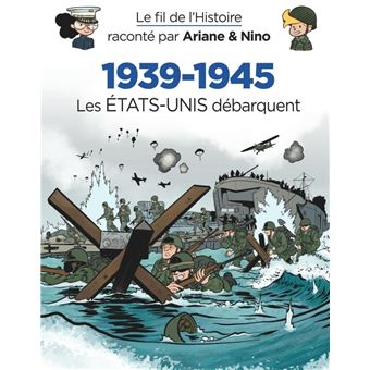 Le fil de l'Histoire raconté par Ariane & Nino - 1939-1945 - Les Etats-Unis débarquent