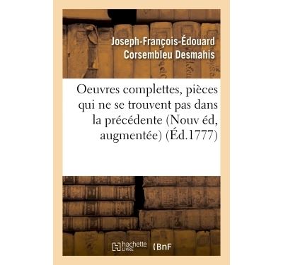 Oeuvres complettes de M. Desmahis. Nouvelle édition, augmentée de plusieurs pièces - Joseph-François-Édouard Corsembleu Desmahis - broché