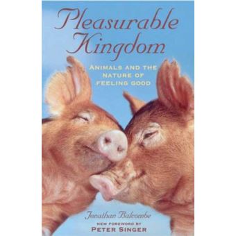 Pleasurable Kingdom: Animals and the Nature of Feeling Good (MacSci)