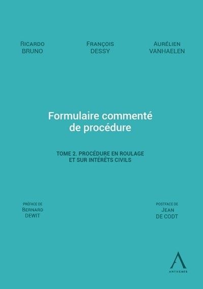 Formulaire commenté de procédure - Tome 2. Procédure en roulage et sur intérêts civils - François Dessy - broché