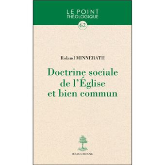 Doctrine Sociale De L'église Et Bien Commun - Broché - Roland Minnerath ...