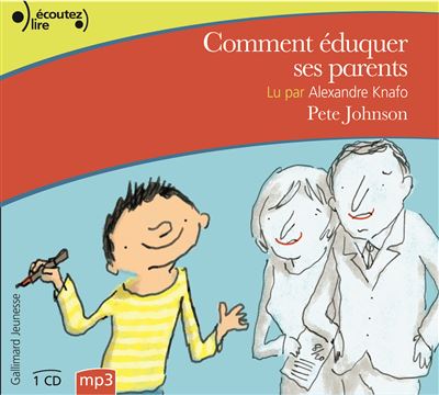 Comment éduquer ses parents - Pete Johnson - Texte lu (CD)