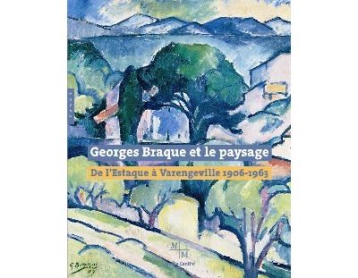 Georges Braque et le paysage de l'Estaque à Varangeville