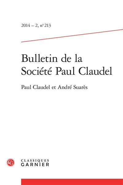 Bulletin de la société paul claudel 2014 - 2, n° 213 - paul claudel et andré sua