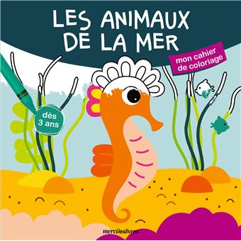 Les animaux de la mer - Mon cahier de coloriage