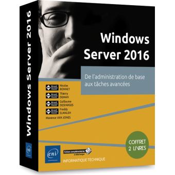 Windows Server 2016 Coffret 2 Volumes De L Administration De Base Aux Taches Avances Nicolas Bonnet Thierry Deman Guillaume Desfarges Freddy Elmaleh Achat Livre Fnac