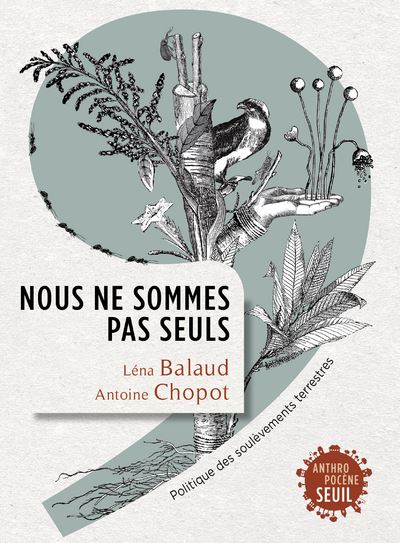 Nous ne sommes pas seuls. Politique des soulèvements terrestres