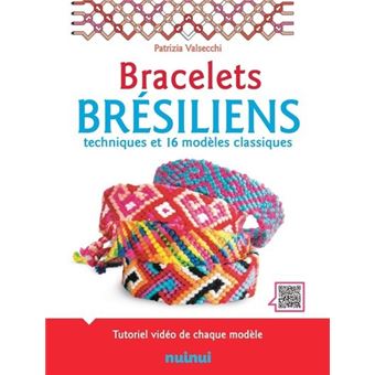 Bracelets brésiliens - Techniques et 16 modèles classiques