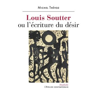 Louis Soutter ou l'écriture du désir
