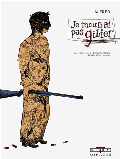 Je mourrai pas gibier -  ALFRED+MEUNIER-H - cartonné