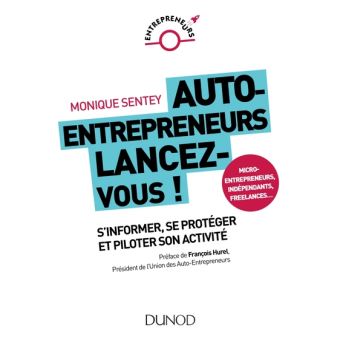 Auto-entrepreneurs, lancez-vous - S'informer, se protéger et piloter son activité