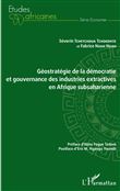 Géostratégie de la démocratie et gouvernance des industries extractives en Afrique subsaharienne