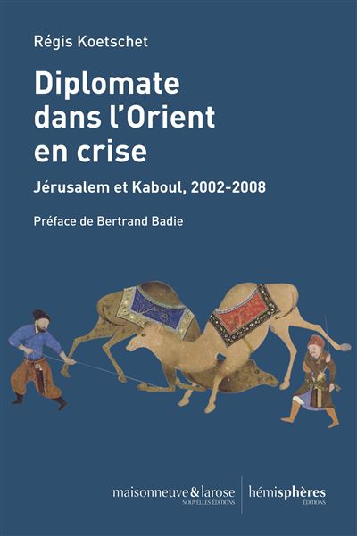 Diplomate dans l'Orient en crise - Régis Koetschet - broché