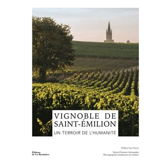 Vignoble de Saint-Émilion. Un terroir de l'humanité