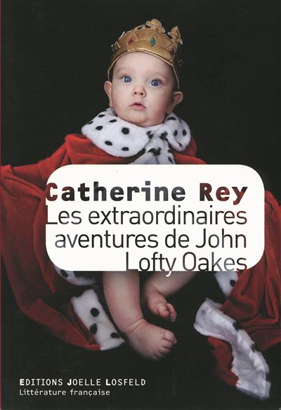 Les extraordinaires aventures de John Lofty Oakes - Catherine Rey - broché