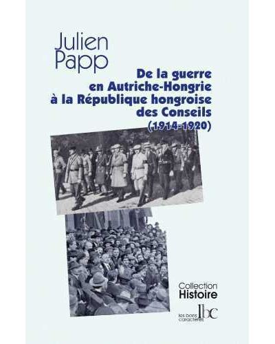 De la guerre en Autriche-Hongrie à la République Hongroise des Conseils