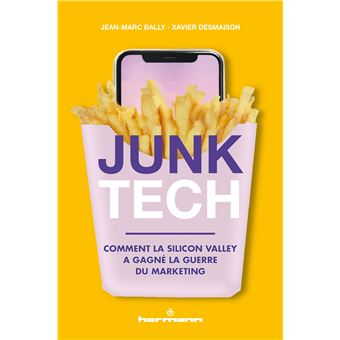 Junk Tech, comment la silicon valley a gagné la guerre du marketing