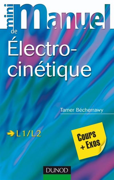 Mini Manuel d'Électrocinétique - Cours et exercices corrigés - Tamer Becherrawy - broché
