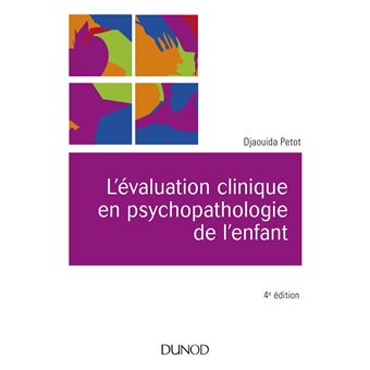 L Evaluation Clinique En Psychopathologie De L Enfant 4eme Edition Broche Djaouida Petot Achat Livre Fnac
