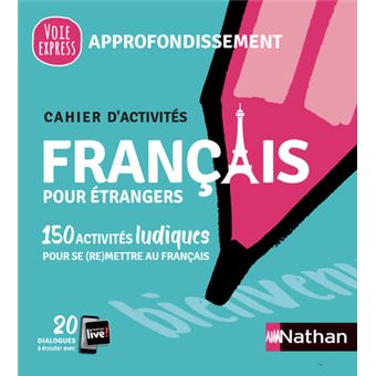 Français pour étrangers - Cahier d'activités - Approfondissement (Voie express) 2021