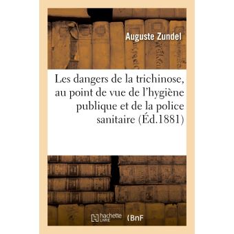 Les dangers de la trichinose étudiés au point de vue de l'hygiène publique et de la police sanitaire