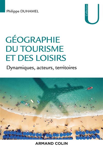 Geographie du tourisme et des loisirs dynamiques acteurs ter