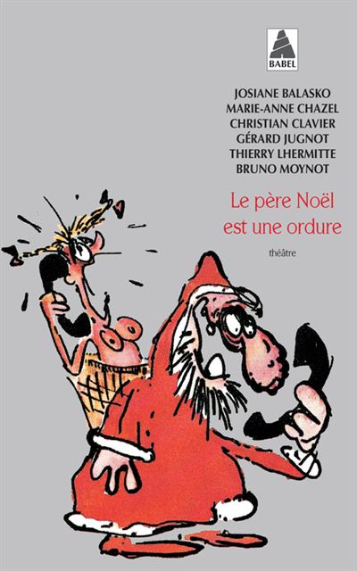 Le Pere Noel Est Une Ordure Poche Josiane Balasko Marie Anne Chazel Christian Clavier Achat Livre Fnac