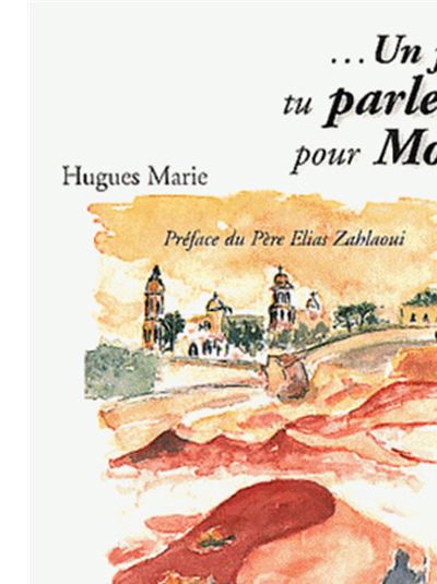 ... Un jour tu parleras pour Moi... - Hugues Marie - broché